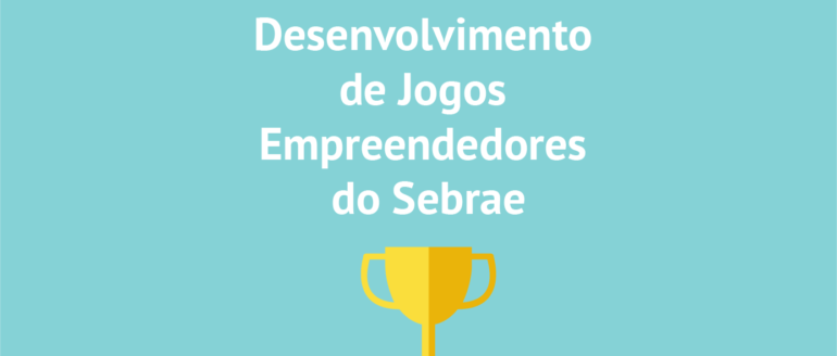 Concurso de  Desenvolvimento de Jogos Empreendedores do Sebrae